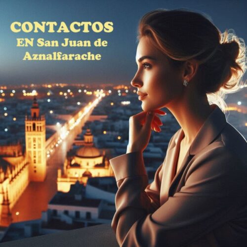 Anuncios y contactos con teléfonos de putas y escorts en San Juan de Aznalfarache